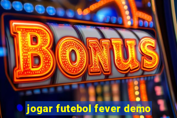 jogar futebol fever demo